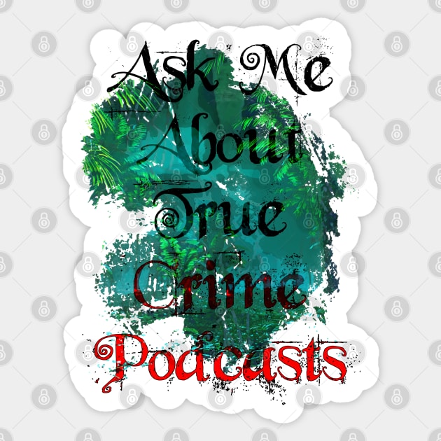 Ask Me About True Crime Podcasts Sticker by Color-Lab